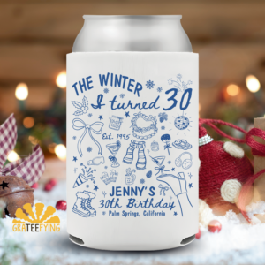 The Winter I Turned 30 Birthday Can Cooler