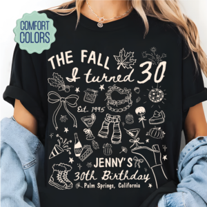 The Fall I Turned 30 Birthday Shirt